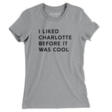 I Liked Charlotte Before It Was Cool Women's T-Shirt-Allegiant Goods Co. Vintage Sports Apparel