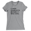 I Liked Charlotte Before It Was Cool Women's T-Shirt-Athletic Heather-Allegiant Goods Co. Vintage Sports Apparel