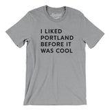 I Liked Portland Before It Was Cool Men/Unisex T-Shirt-Allegiant Goods Co. Vintage Sports Apparel