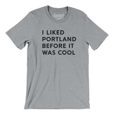 I Liked Portland Before It Was Cool Men/Unisex T-Shirt-Athletic Heather-Allegiant Goods Co. Vintage Sports Apparel