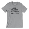 I Liked Boulder Before It Was Cool Men/Unisex T-Shirt-Athletic Heather-Allegiant Goods Co. Vintage Sports Apparel