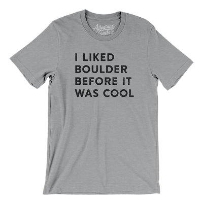 I Liked Boulder Before It Was Cool Men/Unisex T-Shirt-Athletic Heather-Allegiant Goods Co. Vintage Sports Apparel