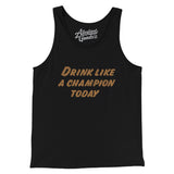 Drink Like A Champion Today Men/Unisex Tank Top-Allegiant Goods Co. Vintage Sports Apparel