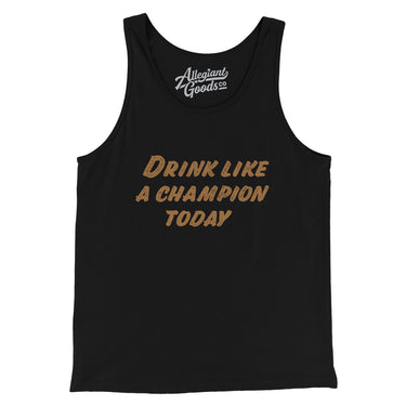 Drink Like A Champion Today Men/Unisex Tank Top-Allegiant Goods Co. Vintage Sports Apparel
