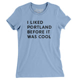 I Liked Portland Before It Was Cool Women's T-Shirt-Allegiant Goods Co. Vintage Sports Apparel
