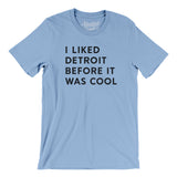 I Liked Detroit Before It Was Cool Men/Unisex T-Shirt-Allegiant Goods Co. Vintage Sports Apparel