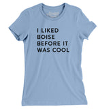 I Liked Boise Before It Was Cool Women's T-Shirt-Allegiant Goods Co. Vintage Sports Apparel