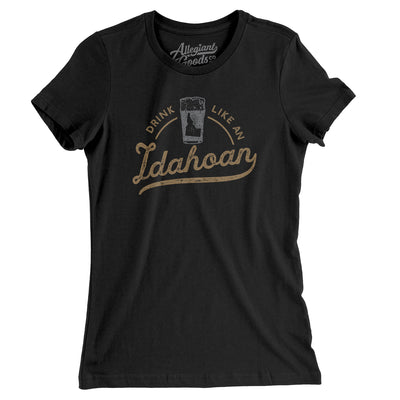 Drink Like an Idahoan Women's T-Shirt-Black-Allegiant Goods Co. Vintage Sports Apparel
