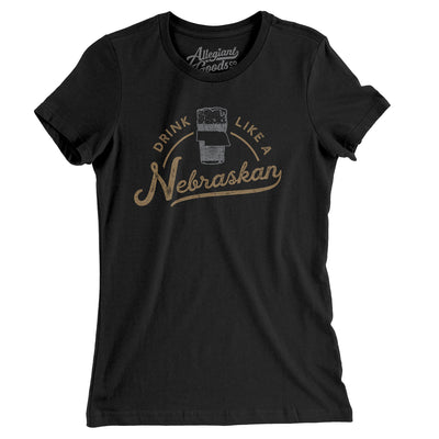 Drink Like a Nebraskan Women's T-Shirt-Black-Allegiant Goods Co. Vintage Sports Apparel
