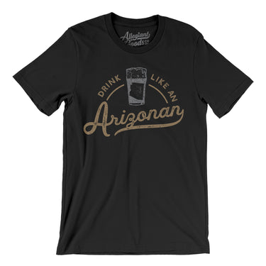 Drink Like an Arizonan Men/Unisex T-Shirt-Allegiant Goods Co. Vintage Sports Apparel