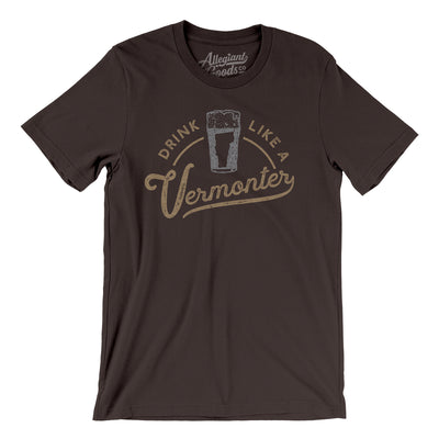 Drink Like a Vermonter Men/Unisex T-Shirt-Brown-Allegiant Goods Co. Vintage Sports Apparel