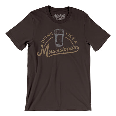 Drink Like a Mississippian Men/Unisex T-Shirt-Brown-Allegiant Goods Co. Vintage Sports Apparel