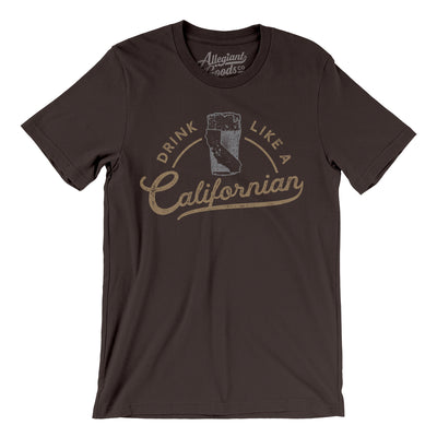 Drink Like a Californian Men/Unisex T-Shirt-Brown-Allegiant Goods Co. Vintage Sports Apparel