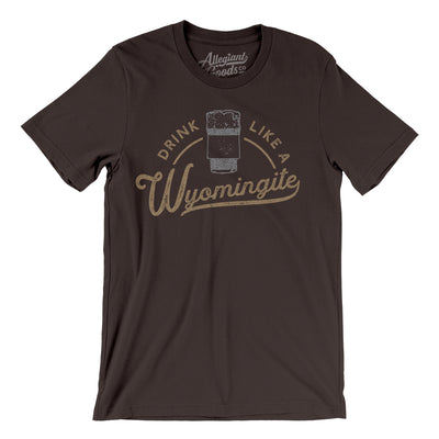 Drink Like a Wyomingite Men/Unisex T-Shirt-Brown-Allegiant Goods Co. Vintage Sports Apparel