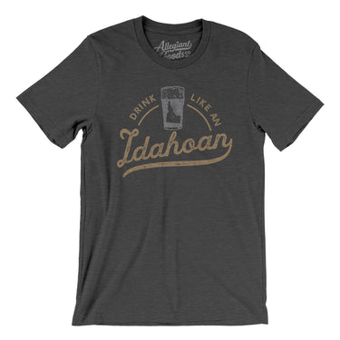 Drink Like an Idahoan Men/Unisex T-Shirt-Allegiant Goods Co. Vintage Sports Apparel