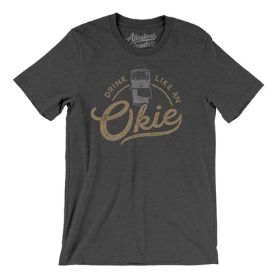 Drink Like an Okie Men/Unisex T-Shirt-Dark Grey Heather-Allegiant Goods Co. Vintage Sports Apparel