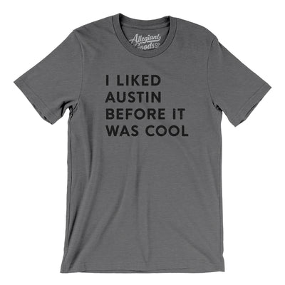 I Liked Austin Before It Was Cool Men/Unisex T-Shirt-Deep Heather-Allegiant Goods Co. Vintage Sports Apparel