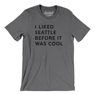 I Liked Seattle Before It Was Cool Men/Unisex T-Shirt-Allegiant Goods Co. Vintage Sports Apparel