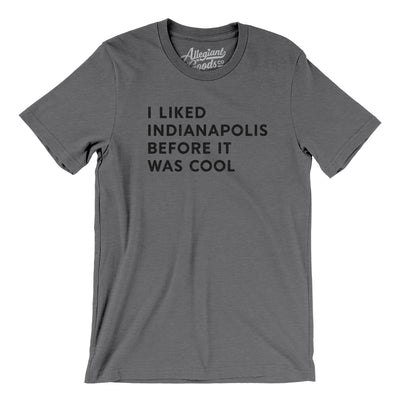 I Liked Indianapolis Before It Was Cool Men/Unisex T-Shirt-Deep Heather-Allegiant Goods Co. Vintage Sports Apparel
