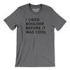 I Liked Boulder Before It Was Cool Men/Unisex T-Shirt-Deep Heather-Allegiant Goods Co. Vintage Sports Apparel