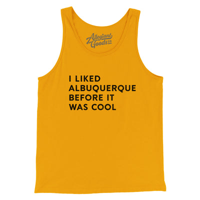I Liked Albuquerque Before It Was Cool Men/Unisex Tank Top-Gold-Allegiant Goods Co. Vintage Sports Apparel