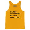 I Liked Portland Before It Was Cool Men/Unisex Tank Top-Gold-Allegiant Goods Co. Vintage Sports Apparel