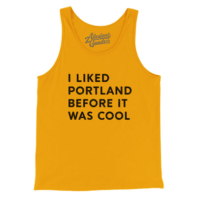 I Liked Portland Before It Was Cool Men/Unisex Tank Top-Gold-Allegiant Goods Co. Vintage Sports Apparel