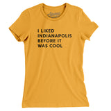 I Liked Indianapolis Before It Was Cool Women's T-Shirt-Allegiant Goods Co. Vintage Sports Apparel