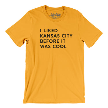 I Liked Kansas City Before It Was Cool Men/Unisex T-Shirt-Allegiant Goods Co. Vintage Sports Apparel