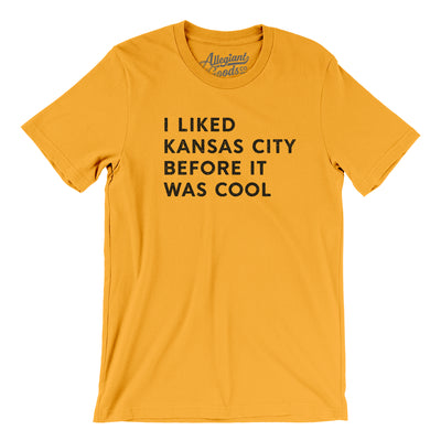 I Liked Kansas City Before It Was Cool Men/Unisex T-Shirt-Gold-Allegiant Goods Co. Vintage Sports Apparel