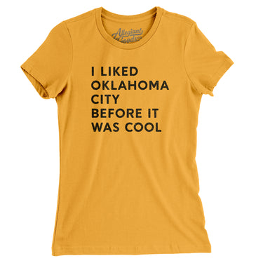 I Liked Oklahoma City Before It Was Cool Women's T-Shirt-Allegiant Goods Co. Vintage Sports Apparel