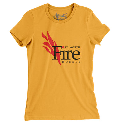 Fort Worth Fire Hockey Women's T-Shirt-Gold-Allegiant Goods Co. Vintage Sports Apparel