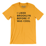 I Liked Brooklyn Before It Was Cool Men/Unisex T-Shirt-Allegiant Goods Co. Vintage Sports Apparel
