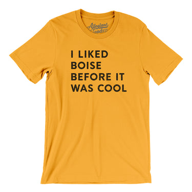 I Liked Boise Before It Was Cool Men/Unisex T-Shirt-Allegiant Goods Co. Vintage Sports Apparel