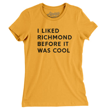 I Liked Richmond Before It Was Cool Women's T-Shirt-Allegiant Goods Co. Vintage Sports Apparel