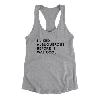 I Liked Albuquerque Before It Was Cool Women's Racerback Tank-Allegiant Goods Co. Vintage Sports Apparel