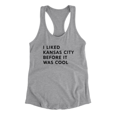 I Liked Kansas City Before It Was Cool Women's Racerback Tank-Allegiant Goods Co. Vintage Sports Apparel