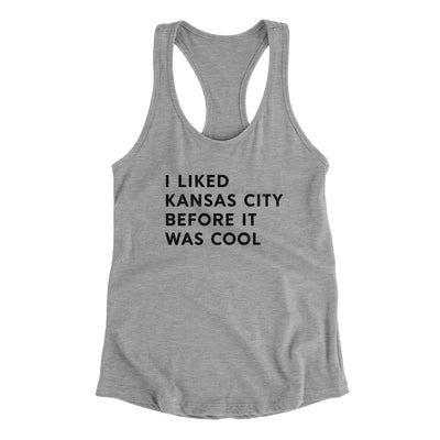 I Liked Kansas City Before It Was Cool Women's Racerback Tank-Heather Grey-Allegiant Goods Co. Vintage Sports Apparel