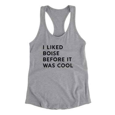 I Liked Boise Before It Was Cool Women's Racerback Tank-Allegiant Goods Co. Vintage Sports Apparel