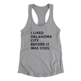 I Liked Oklahoma City Before It Was Cool Women's Racerback Tank-Heather Grey-Allegiant Goods Co. Vintage Sports Apparel