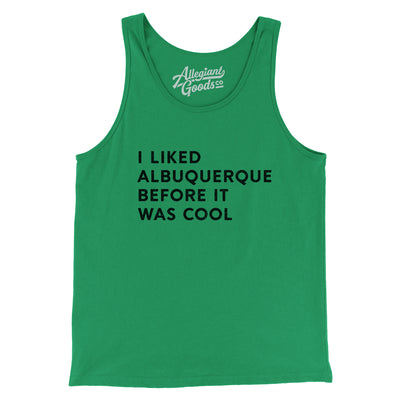 I Liked Albuquerque Before It Was Cool Men/Unisex Tank Top-Kelly-Allegiant Goods Co. Vintage Sports Apparel
