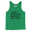 I Liked Portland Before It Was Cool Men/Unisex Tank Top-Kelly-Allegiant Goods Co. Vintage Sports Apparel