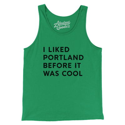 I Liked Portland Before It Was Cool Men/Unisex Tank Top-Kelly-Allegiant Goods Co. Vintage Sports Apparel