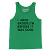 I Liked Brooklyn Before It Was Cool Men/Unisex Tank Top-Kelly-Allegiant Goods Co. Vintage Sports Apparel