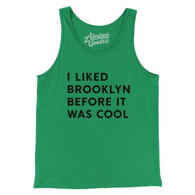 I Liked Brooklyn Before It Was Cool Men/Unisex Tank Top-Kelly-Allegiant Goods Co. Vintage Sports Apparel