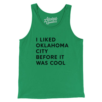 I Liked Oklahoma City Before It Was Cool Men/Unisex Tank Top-Kelly-Allegiant Goods Co. Vintage Sports Apparel