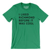 I Liked Richmond Before It Was Cool Men/Unisex T-Shirt-Kelly-Allegiant Goods Co. Vintage Sports Apparel
