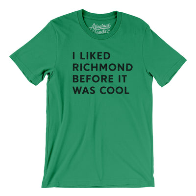 I Liked Richmond Before It Was Cool Men/Unisex T-Shirt-Kelly-Allegiant Goods Co. Vintage Sports Apparel
