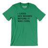 I Liked Des Moines Before It Was Cool Men/Unisex T-Shirt-Kelly-Allegiant Goods Co. Vintage Sports Apparel