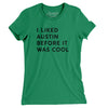 I Liked Austin Before It Was Cool Women's T-Shirt-Kelly-Allegiant Goods Co. Vintage Sports Apparel